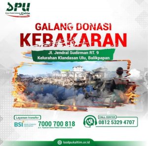 LAZ DPU Kaltim Zakat Galang Donasi Kebakaran di Jl. Jendral Surdiman RT 9 Kelurahan Klandasan Ulu